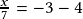 \frac{x}{7}=-3-4