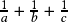  \frac{1}{a} + \frac{1}{b} + \frac{1}{c}