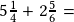 5\frac{1}{4}+2\frac{5}{6}=