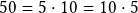 50= 5 \cdot 10= 10 \cdot 5   