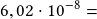 6,02\cdot10^{-8}=