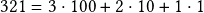 321 = 3 \cdot 100 + 2 \cdot 10 + 1 \cdot 1