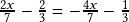   \frac{2x}{7}-\frac{2}{3}=-\frac{4x}{7}-\frac{1}{3} 