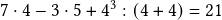  7 \cdot 4 - 3 \cdot 5+ 4^3 : (4 + 4) = 21