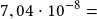 7,04\cdot10^{-8}=