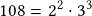 108=2^2\cdot3^3