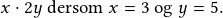 x\cdot2y\textrm{ dersom }x=3 \textrm{ og }y=5.