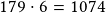 179 \cdot 6 =1074 