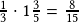 \frac{1}{3}\cdot1\frac{3}{5}=\frac{8}{15}