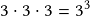 3 \cdot3 \cdot3=3^3