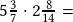 5\frac{3}{7}\cdot2\frac{8}{14}=