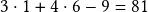  3\cdot1+4\cdot6-9=81
