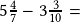 5\frac{4}{7}-3\frac{3}{10}=