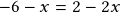 -6-x=2-2x 