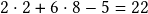  2\cdot2+6\cdot8-5=22