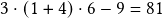  3\cdot(1+4)\cdot6-9=81