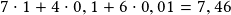 7\cdot1+4\cdot0,1+6 \cdot0,01=7,46