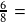 \frac{6}{8}= 