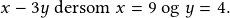 x-3y\textrm{ dersom }x=9 \textrm{ og }y=4.