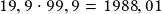 19,9 \cdot 99,9 =1988,01 