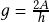 g=\frac{2A}{h}