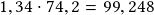 1,34 \cdot 74,2 =99,248 