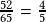 \frac{52}{65} =\frac{4}{5} 