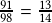 \frac{91}{98} =\frac{13}{14} 