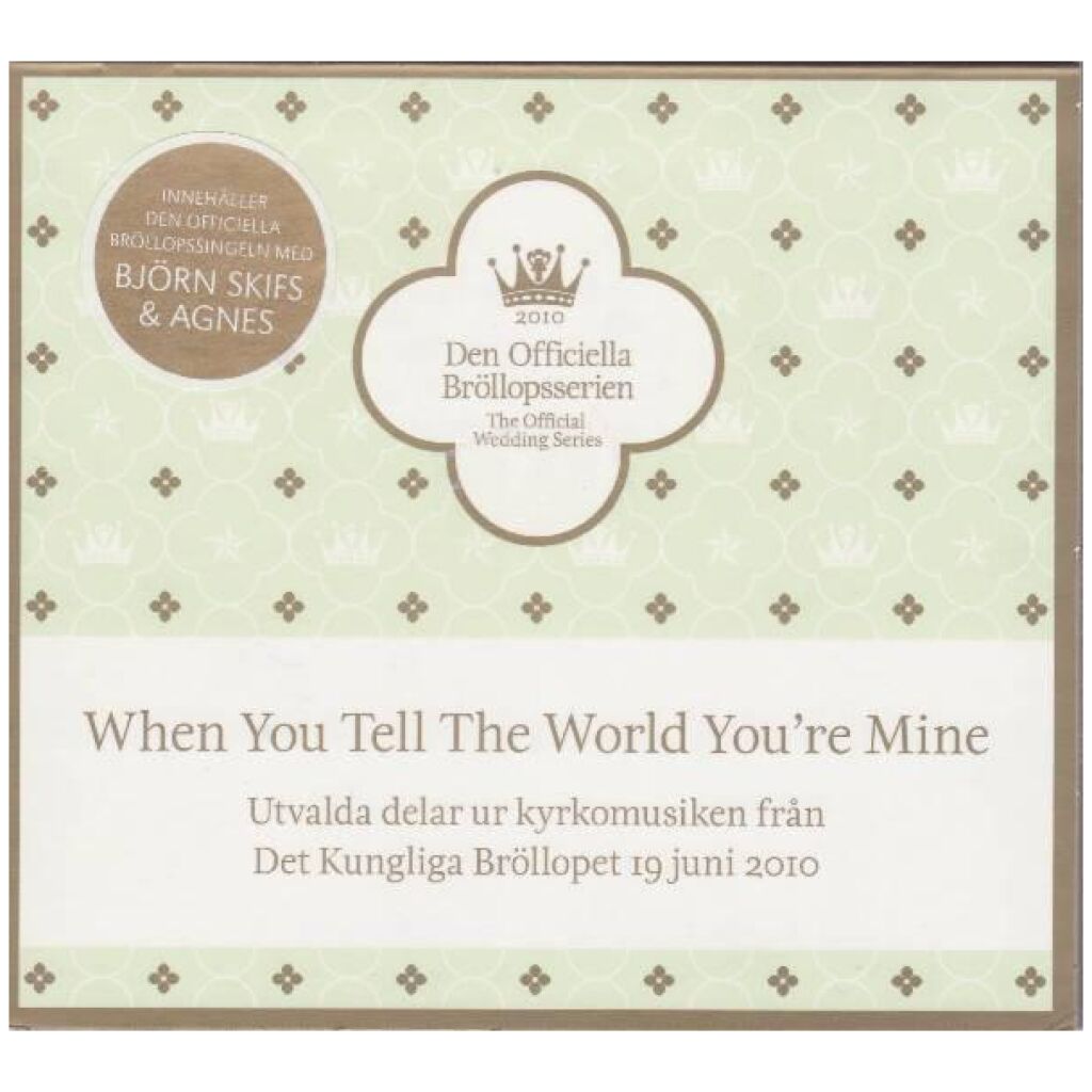 Various - When You Tell The World Youre Mine - Utvalda Delar Ur Kyrkomusiken Från Det Kungliga Bröllopet 19 Juni 2010 (CD, Album)>