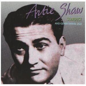 Artie Shaw - Stardust And Other Swing Jazz (CD, Comp)