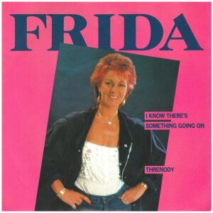 Frida - I Know Theres Something Going On (7, Single)