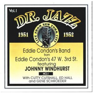 Eddie Condons Band* Featuring Johnny WIndhurst With Cutty Cutshall, Ed Hall* And Gene Schroeder - Eddie Condons Band From Eddie Condons 47 W. 3rd St. (CD, Album, Mono, RM)>