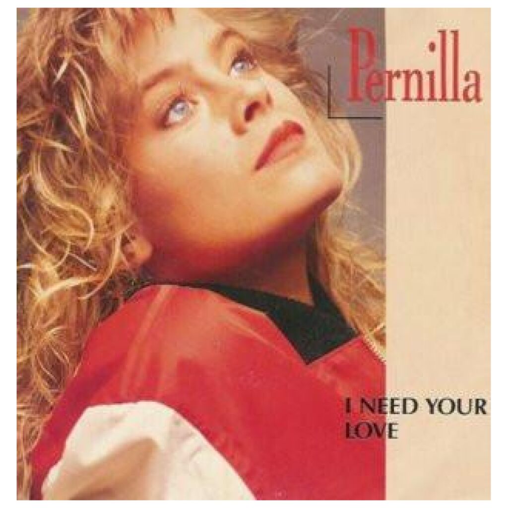 Pernilla* - I Need Your Love (7, Single)