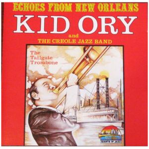 Kid Ory And The Creole Jazz Band* - Echoes From New Orleans The Tailgate Trombone (CD)