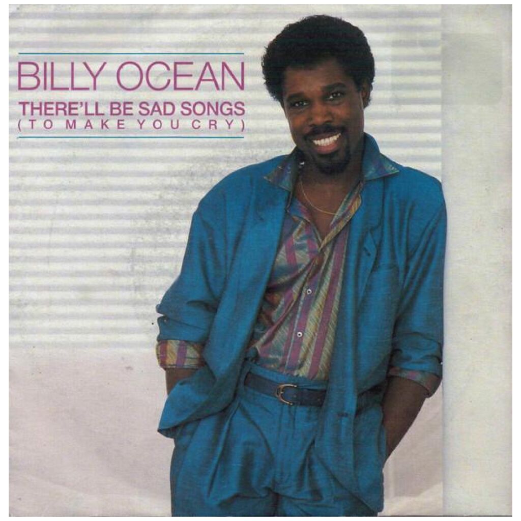 Billy Ocean - Therell Be Sad Songs (To Make You Cry) (7, Single)