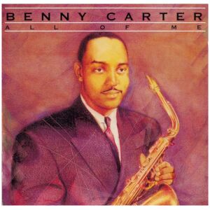 Benny Carter - All Of Me (CD, Comp, Mono, RE, RM)