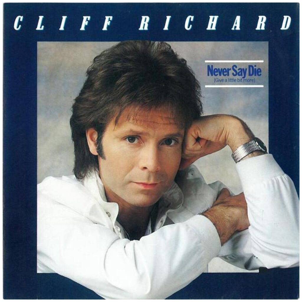 Cliff Richard - Never Say Die (Give A Little Bit More) (7, Single)