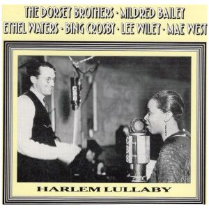 The Dorsey Brothers, Mildred Bailey, Ethel Waters, Bing Crosby, Lee Wiley, Mae West - Harlem Lullaby (CD, Comp)