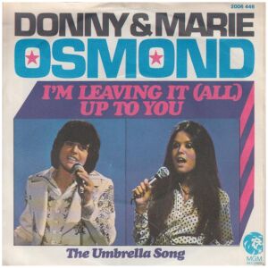 Donny & Marie Osmond - Im Leaving It (All) Up To You (7, Single)