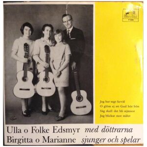 Ulla O Folke Edsmyr*, Birgitta* O Marianne* - Ulla O Folke Edsmyr Med Döttrarna Birgitta O Marianne Sjunger Och Spelar (7, EP)