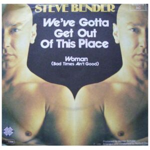 Steve Bender - Weve Gotta Get Out Of This Place (7, Single)