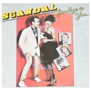 Scandal (4) - Goodbye To You (7, Single)