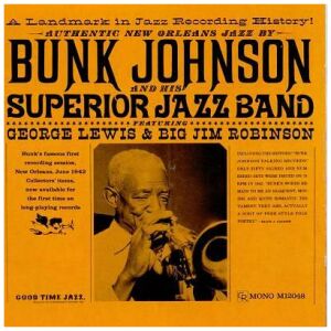 Bunk Johnson And His Superior Jazz Band* Featuring George Lewis (2), Big Jim Robinson* - Bunk Johnson And His Superior Jazz Band (CD, Album, Mono, RE, RM)