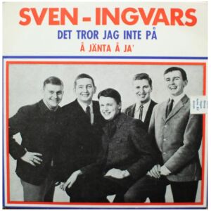 Sven-Ingvars - Det Tror Jag Inte På / Å Jänta Å Ja (7, Single)