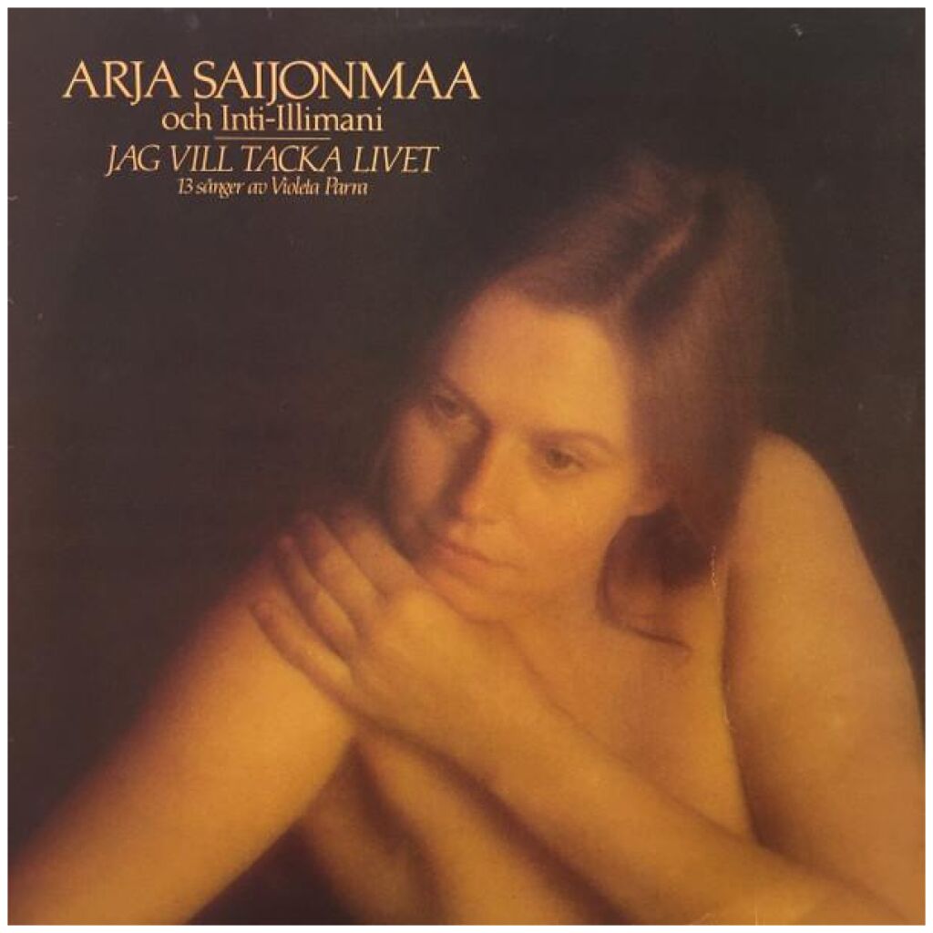 Arja Saijonmaa Och Inti-Illimani* - Jag Vill Tacka Livet (LP, Album)