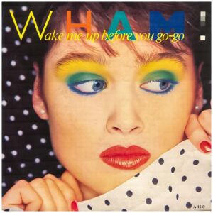 Wham! - Wake Me Up Before You Go-Go (7, Single)
