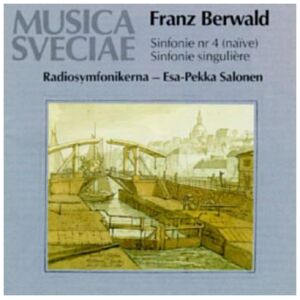 Franz Berwald / Radiosymfonikerna* / Esa-Pekka Salonen - Sinfonie No. 4, Sinfonie Singulière (CD, Album)