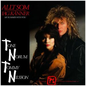 Tone Norum & Tommy Nilsson - Allt Som Jag Känner / My Summer With You (7, Single)