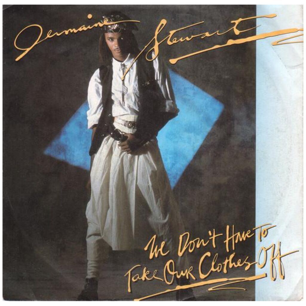 Jermaine Stewart - We Dont Have To Take Our Clothes Off (7, Single)