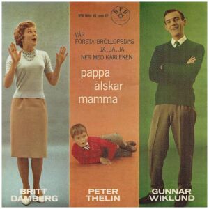 Britt Damberg, Peter Thelin, Gunnar Wiklund - Pappa Älskar Mamma (7, EP)